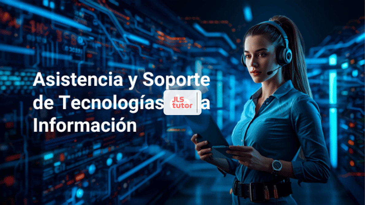 Asistencia y Soporte de Tecnologías de la Información