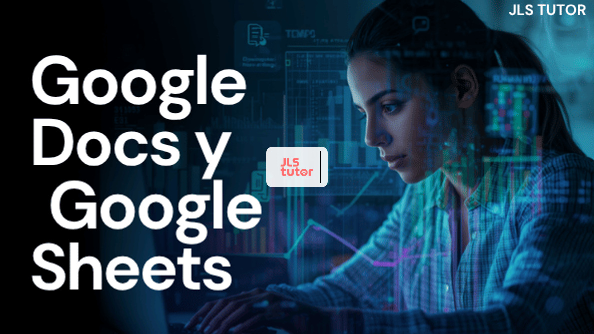 Google Docs y Google Sheets
