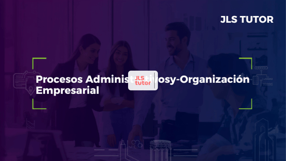 Procesos Administrativos y Organización Empresarial