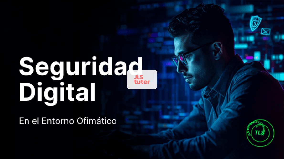Seguridad Digital en el Entorno Ofimático